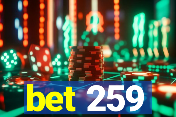 bet 259